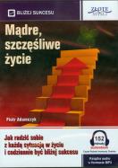 Mądre szczęśliwe życie - Audiobook. Autor: Adamczyk Piotr. ZdrowePodejscie.pl Okładka książki Mądre szczęśliwe życie - Audiobook