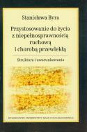 Przystosowanie do życia z niepełnosprawnością ruchową i chorobą przewlekłą. Autor: Byra Stanisława. ZdrowePodejscie.pl Okładka książki Przystosowanie do życia z niepełnosprawnością ruchową i chorobą przewlekłą