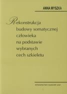 Okładka książki Rekonstrukcja budowy somatycznej człowieka na podstawie wybranych cech szkieletu