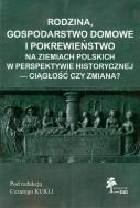 Opakowanie Rodzina, gospodarstwo domowe i pokrewieństwo na ziemiach polskich w perspektywie historycznej - ciągłość czy zmiana?