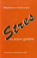 Stres to brzmi groźnie. Autor: Oniszczenko Włodzimierz. ZdrowePodejscie.pl Okładka książki Stres to brzmi groźnie