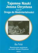 Tajemne Nauki Jezusa Chrystusa cz. 2 Droga.... Autor: Abo Polak. ZdrowePodejscie.pl Okładka książki Tajemne Nauki Jezusa Chrystusa cz. 2 Droga...