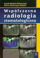 Współczesna radiologia stomatologiczna. Autor: Różyło-Kalinowska Ingrid, Różyło Teresa Katarzyna. ZdrowePodejscie.pl Okładka książki Współczesna radiologia stomatologiczna