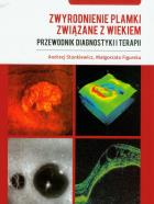 Zwyrodnienie plamki związane z wiekiem. Przewodnik. Autor: Stankiewicz Andrzej, Małgorzata Figurska. ZdrowePodejscie.pl Okładka książki Zwyrodnienie plamki związane z wiekiem. Przewodnik