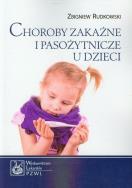 Choroby zakaźne i pasożytnicze u dzieci. Autor: Rudkowski Zbigniew. ZdrowePodejscie.pl Okładka książki Choroby zakaźne i pasożytnicze u dzieci