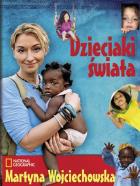 Dzieciaki Świata - Wojciechowska M.. Autor: Martyna Wojciechowska. ZdrowePodejscie.pl Okładka książki Dzieciaki Świata - Wojciechowska M.