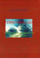 Fibromialgia A jeśli istnieje nadzieja na wyzdrowienie?. Autor: Ewa Danuta Białek. ZdrowePodejscie.pl Okładka książki Fibromialgia A jeśli istnieje nadzieja na wyzdrowienie?