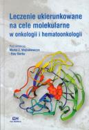Leczenie ukierunkowane na cele molekularne w onkologii i hematoonkologii. Wydawca: Via Medica. ZdrowePodejscie.pl Opakowanie Leczenie ukierunkowane na cele molekularne w onkologii i hematoonkologii