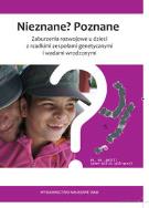 Nieznane? Poznane zaburzenia rozwojowe u dzieci z rzadkimi zespołami genetycznymi i wadami wrodzonym. Wydawca: Wydawnictwo Naukowe UAM. ZdrowePodejscie.pl Opakowanie Nieznane? Poznane zaburzenia rozwojowe u dzieci z rzadkimi zespołami genetycznymi i wadami wrodzonym