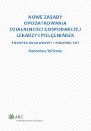 Okładka książki Nowe zasady opodatkowania działalności gospodarczej lekarzy i pielęgniarek