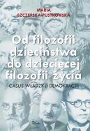 Okładka książki Od filozofii dzieciństwa do dziecięcej filozofii..