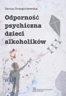 Odporność psychiczna dzieci alkoholików. Autor: Grzegorzewska Iwona. ZdrowePodejscie.pl Okładka książki Odporność psychiczna dzieci alkoholików