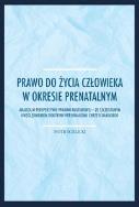 Okładka książki Prawo do życia człowieka w okresie prenatalnym