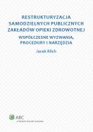 Okładka książki Restrukturyzacja samodzielnych publicznych zakładów opieki zdrowotnej