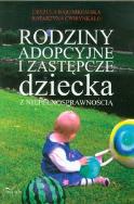 Rodziny adopcyjne i zastępcze dziecka z niepełnosprawnością. Autor: Bartnikowska Urszula, Ćwirynkało Katarzyna. ZdrowePodejscie.pl Okładka książki Rodziny adopcyjne i zastępcze dziecka z niepełnosprawnością