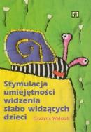 Stymulacja umiejętności widzenia słabo widzących dzieci. Autor: Szyburska-Walczak Grażyna. ZdrowePodejscie.pl Okładka książki Stymulacja umiejętności widzenia słabo widzących dzieci