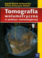 Tomografia wolumetryczna w praktyce stomatologicznej. Autor: Różyło-Kalinowska Ingrid, Różyło Teresa Katarzyna. ZdrowePodejscie.pl Okładka książki Tomografia wolumetryczna w praktyce stomatologicznej