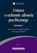 Ustawa o ochronie zdrowia psychicznego Komentarz. Autor: Gałecki Piotr, Bobińska Kinga, Eichstaedt Krzysztof. ZdrowePodejscie.pl Okładka książki Ustawa o ochronie zdrowia psychicznego Komentarz