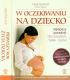 W oczekiwaniu na dziecko / Pierwszy rok życia dziecka. Autor: Heidi Murkoff, Sharon Mazel. ZdrowePodejscie.pl Okładka książki W oczekiwaniu na dziecko / Pierwszy rok życia dziecka