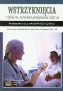 Wstrzyknięcia śródkskórne, podskórne, domięśniowe i dożylne. Autor: Ciechaniewicz Wiesława, Grochans Elżbieta, Łoś Ewa. ZdrowePodejscie.pl Okładka książki Wstrzyknięcia śródkskórne, podskórne, domięśniowe i dożylne