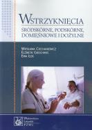 Wstrzyknięcia śródskórne podskórne domięśniowe i dożylne. Autor: Ciechaniewicz Wiesława, Grochans Elżbieta, Łoś Ewa. ZdrowePodejscie.pl Okładka książki Wstrzyknięcia śródskórne podskórne domięśniowe i dożylne