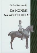 Okładka książki Za końmi na Wołyń i Ukrainę