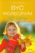 Być wdzięcznym. 365 zachęt do radosnego życia. Autor: Józef Gaweł. ZdrowePodejscie.pl Okładka książki Być wdzięcznym. 365 zachęt do radosnego życia