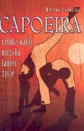 Capoeira. Sztuka walki, muzyka, taniec, życie. Autor: Nestor Capoeira. ZdrowePodejscie.pl Okładka książki Capoeira. Sztuka walki, muzyka, taniec, życie