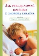Opakowanie Jak pielęgnować dziecko z chorobą zakaźną
