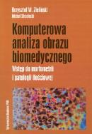 Komputerowa analiza obrazu biomedycznego. Autor: Zieliński Krzysztof W., Strzelecki Michał. ZdrowePodejscie.pl Okładka książki Komputerowa analiza obrazu biomedycznego
