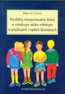 Okładka książki Konflikty interpersonalne dzieci w młodszym wieku szkolnym w projekcjach i sądach dziecięcych