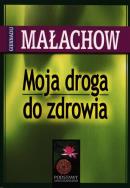 Moja droga do zdrowia. Autor: Giennadij Małachow. ZdrowePodejscie.pl Okładka książki Moja droga do zdrowia