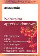 Naturalna apteczka domowa. Autor: Andrzej Szymański. ZdrowePodejscie.pl Okładka książki Naturalna apteczka domowa