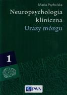 Neuropsychologia kliniczna. Urazy mózgu T.1. Autor: Pąchalska Maria. ZdrowePodejscie.pl Okładka książki Neuropsychologia kliniczna. Urazy mózgu T.1