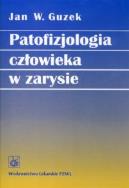 Patofizjologia człowieka w zarysie. Autor: Guzek Jan W.. ZdrowePodejscie.pl Okładka książki Patofizjologia człowieka w zarysie