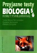 Przyjazne testy Biologia 5-6. Autor: Mossor-Pietraszewska Teresa. ZdrowePodejscie.pl Okładka książki Przyjazne testy Biologia 5-6