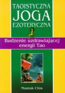 Taoistyczna joga ezoteryczna. Autor: Mantak Chia. ZdrowePodejscie.pl Okładka książki Taoistyczna joga ezoteryczna