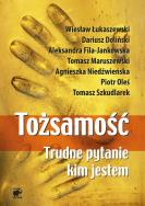 Tożsamość. Trudne pytanie: kim jestem. Autor: Tomasz Maruszewski, Dariusz Doliński, Wiesław Łukaszewski. ZdrowePodejscie.pl Okładka książki Tożsamość. Trudne pytanie: kim jestem