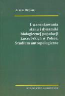 Okładka książki Uwarunkowania stanu i dynamiki biologicznej populacji kaszubskich w Polsce