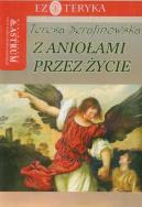 Z aniołami przez życie. Autor: Teresa Serafinowska. ZdrowePodejscie.pl Okładka książki Z aniołami przez życie