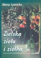 Zielska zioła i ziółka. Autor: Leśnicka Marta. ZdrowePodejscie.pl Okładka książki Zielska zioła i ziółka