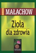 Zioła dla zdrowia. Autor: Giennadij Małachow. ZdrowePodejscie.pl Okładka książki Zioła dla zdrowia