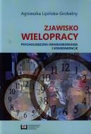 Zjawisko wielopracy. Autor: Lipińska-Grobelny Agnieszka. ZdrowePodejscie.pl Okładka książki Zjawisko wielopracy
