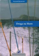 Droga na Horn. Autor: Baranowski Krzysztof. ZdrowePodejscie.pl Okładka książki Droga na Horn