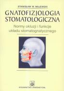 Okładka książki Gnatofizjologia stomatologiczna Normy okluzji i funkcje układu stomatognatycznego