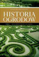 Historia ogrodów t.1. Autor: Majdecki Longin. ZdrowePodejscie.pl Okładka książki Historia ogrodów t.1
