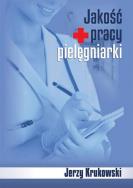 Jakość pracy pielęgniarki. Autor: Krukowski Jerzy. ZdrowePodejscie.pl Okładka książki Jakość pracy pielęgniarki