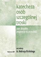 Katecheza osób szczególnej troski. Autor:   Praca zbiorowa. ZdrowePodejscie.pl Okładka książki Katecheza osób szczególnej troski