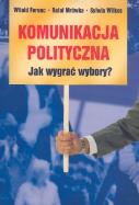 Okładka książki Komunikacja polityczna Jak wygrać wybory?