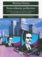 Okładka książki Komunikacja polityczna Koncepcje teoretycznei wyniki badań empirycznych na temat mediów masowych w polityce